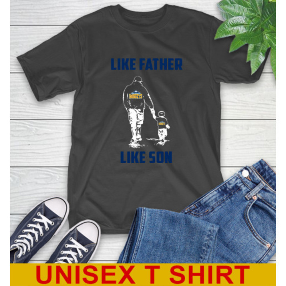 Denver Nuggets Nba Basketball Like Father Like Son Sports Tshirt